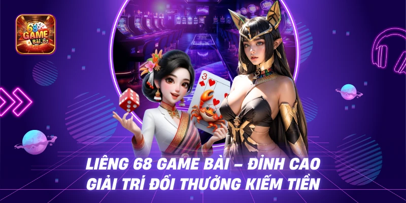 Bài Liêng 68 Game Bai – Game Đánh Bài Kiếm Tiền Thật